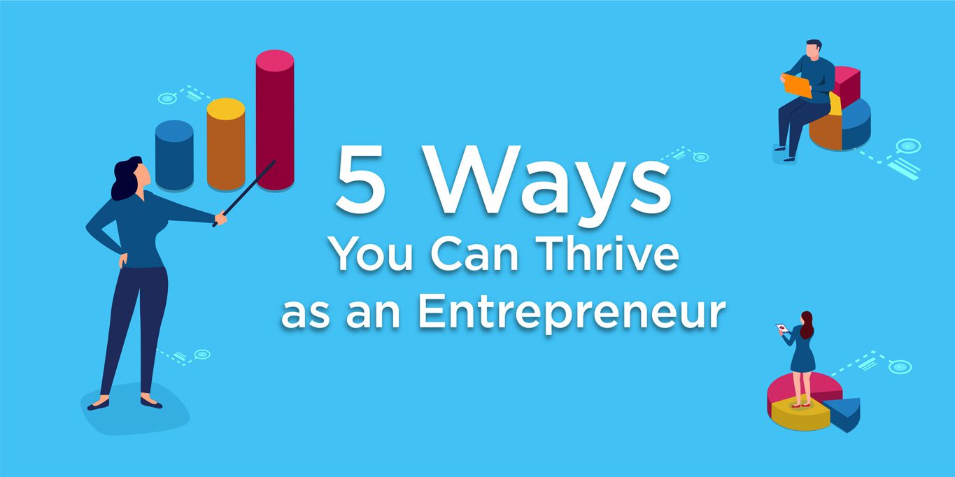 Five Ways You Can Thrive as an Entrepreneur