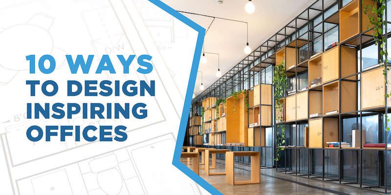 10 Ways to Design Inspiring Office Spaces