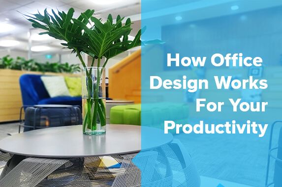 How Office Design Works For Your Productivity