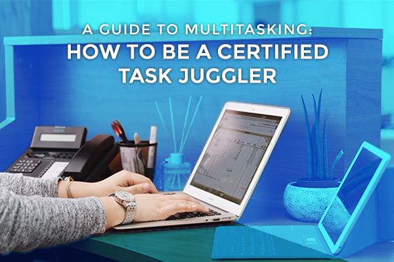 A Guide to Multitasking: How to Be a Certified Task Juggler