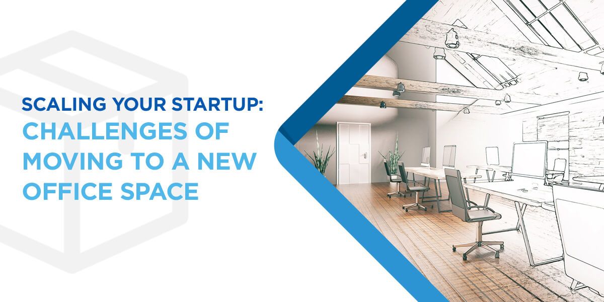 Scaling your startup: Challenges of moving to an office space and how to solve them