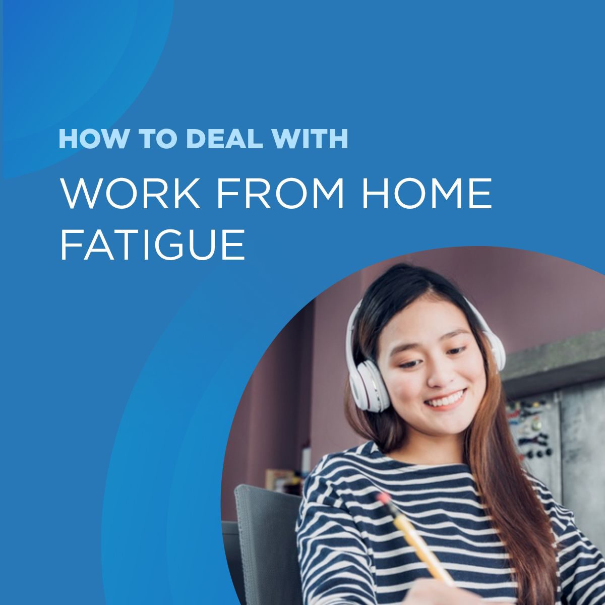 Loft’s Guide To Dealing With Work From Home Fatigue