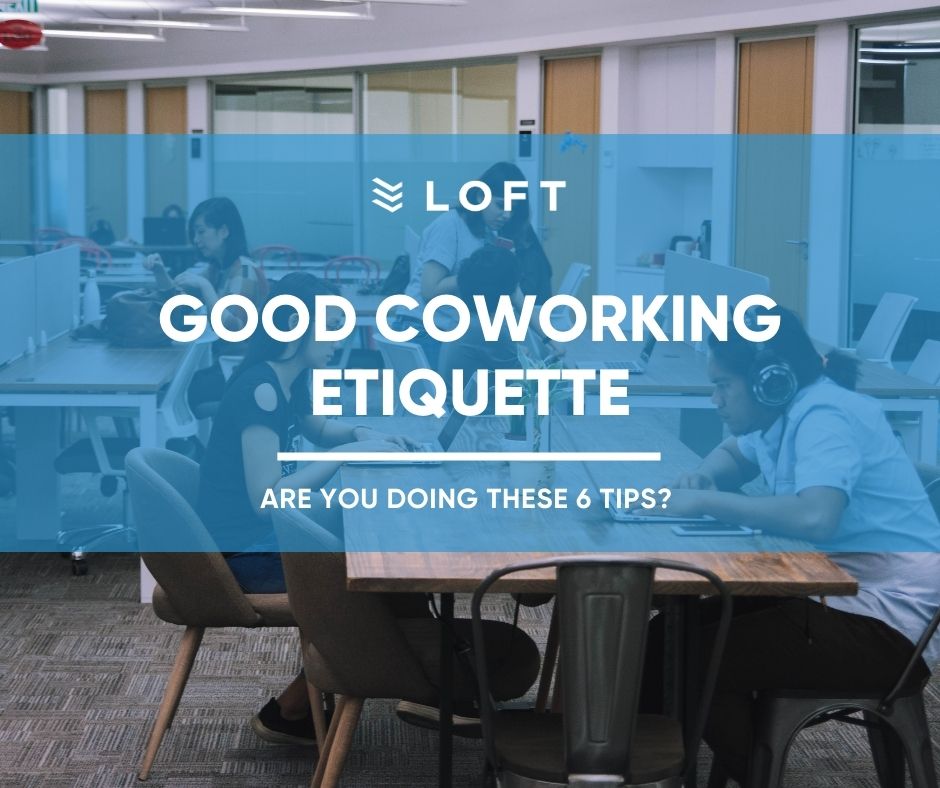 Good Coworking Space Etiquette – Are You Doing These 6 Tips?